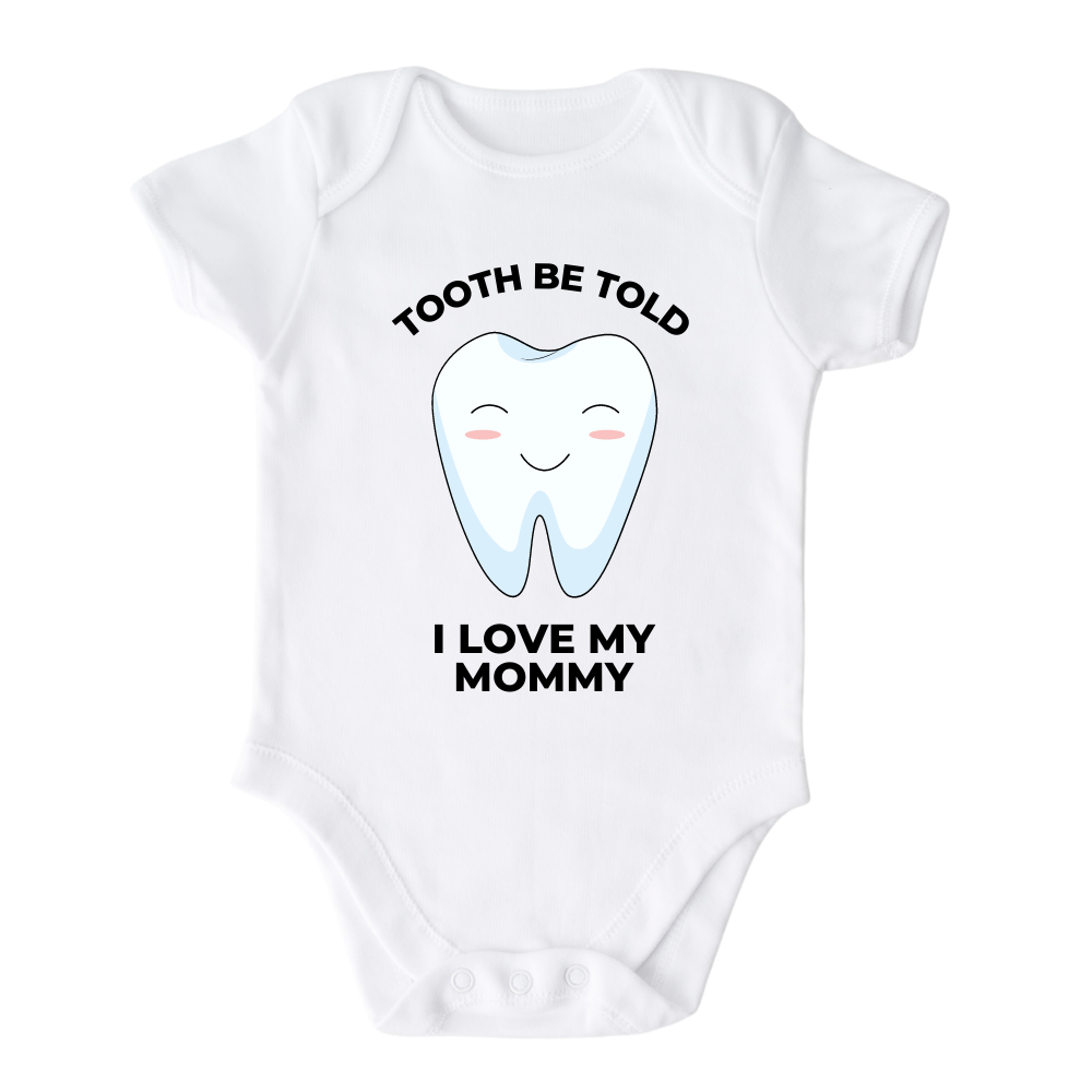 Baby Onesie with a cute printed graphic of a tooth and the text 'Tooth to be told I love my Mommy.' This adorable t-shirt celebrates the love between a child and their mommy. 