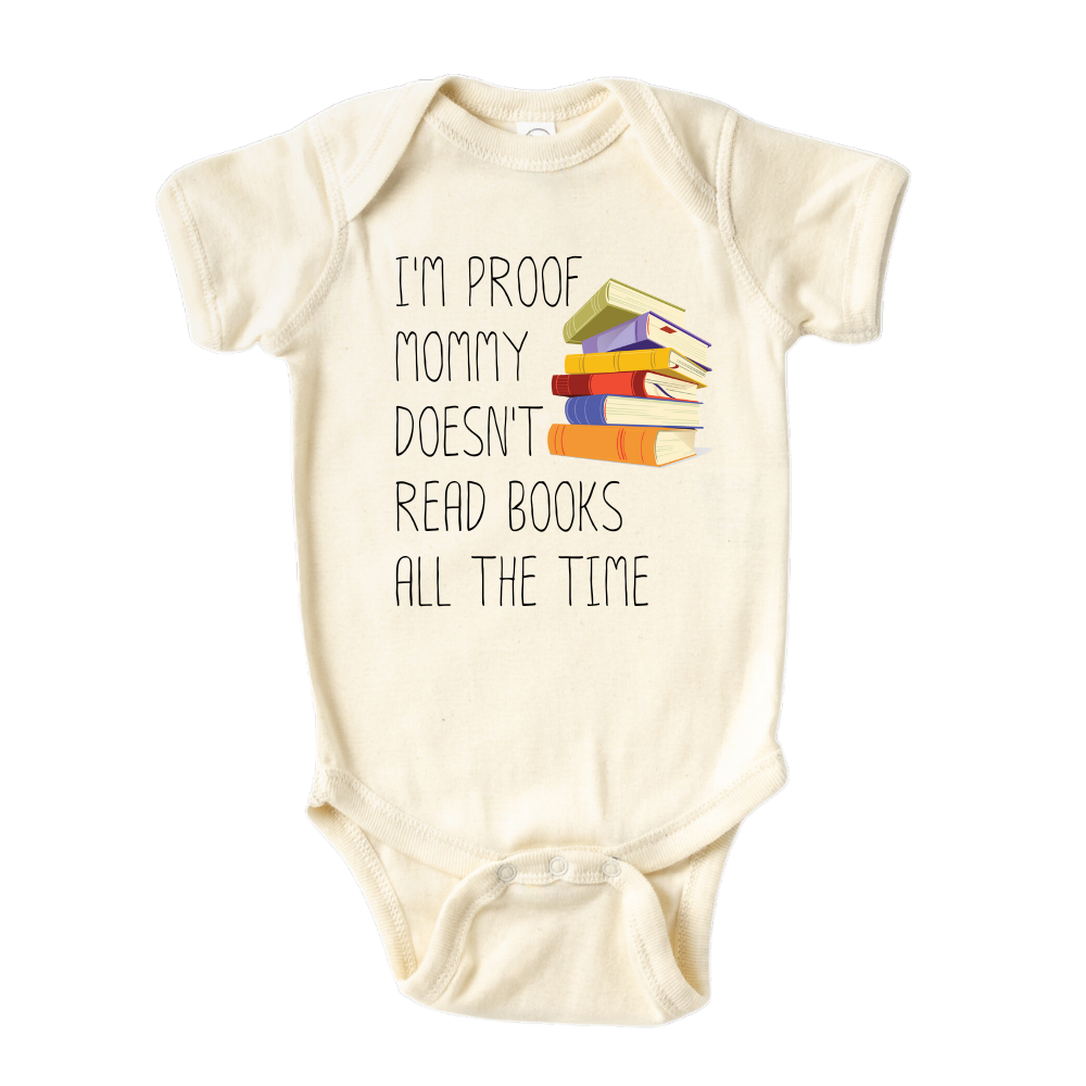 Funny Baby Onesie® I'm Proof Mommy Doesn't Read Books All The Time Outfit for Baby Shower Gift