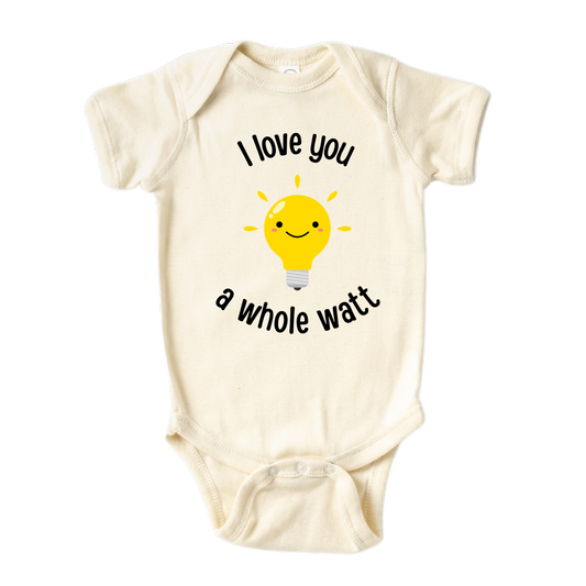 Natural Baby onesie showcasing a playful printed graphic of a light bulb and the endearing text 'I love you a whole watt.' Discover this adorable tee that adds a touch of affection and style to your child's wardrobe