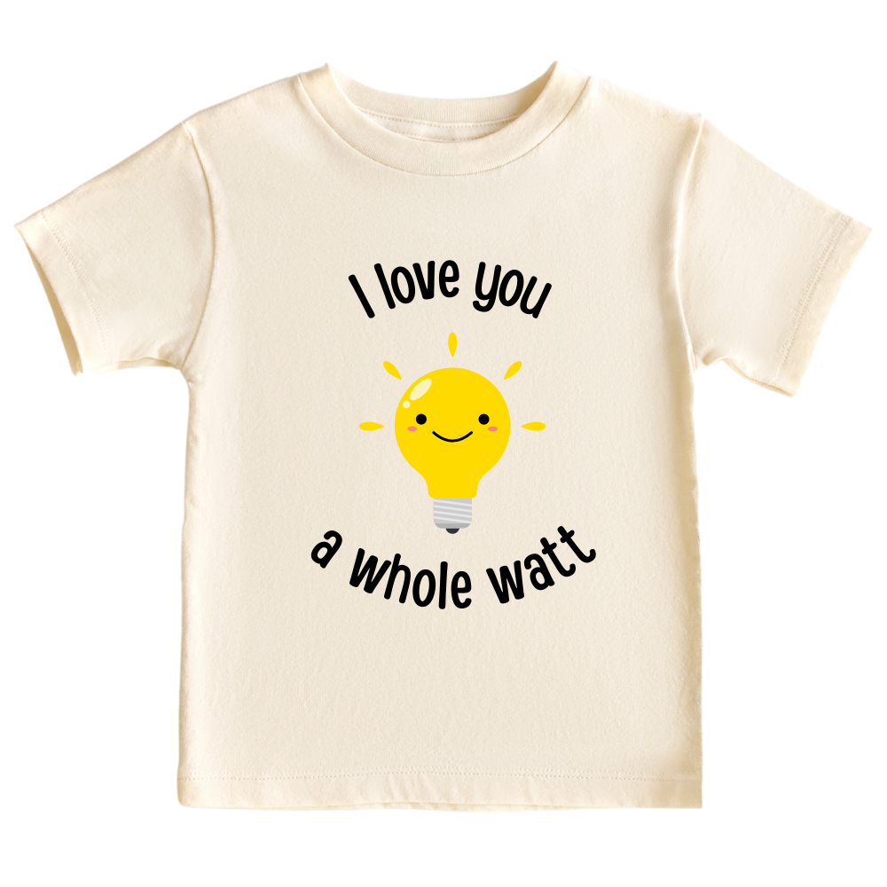 Natural Toddler Tshirt showcasing a playful printed graphic of a light bulb and the endearing text 'I love you a whole watt.' Discover this adorable tee that adds a touch of affection and style to your child's wardrobe